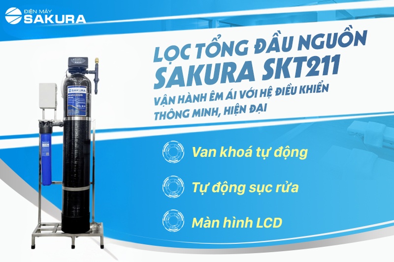 Máy lọc nước tổng đầu nguồn Sakura SKT211 điều khiển thông minh, hiện đại