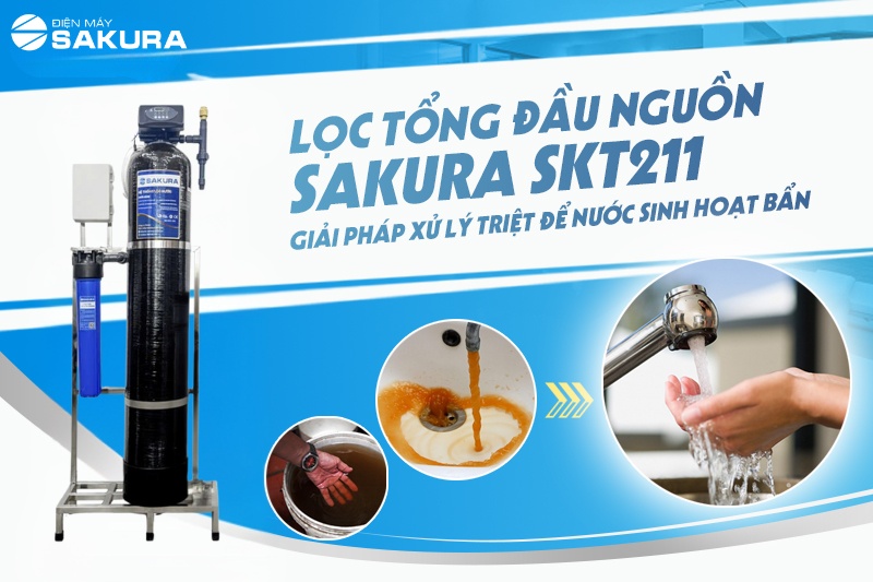 Máy lọc nước tổng đầu nguồn Sakura SKT211 lọc sạch mọi nguồn nước sinh hoạt