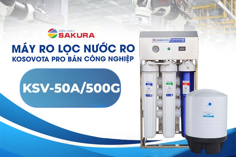 Máy lọc bán công nghiệp Kosovota Pro KSV-50A/500G 50L/H