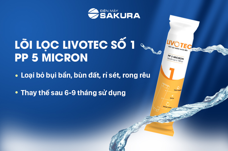 Lõi lọc Livotec số 1 - PP 5 micron đảm nhận nhiệm vụ quan trọng