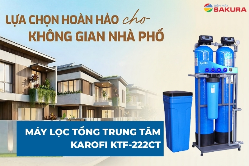 Lọc tổng đầu nguồn Karofi KTF-222CT hiện đại, mạnh mẽ