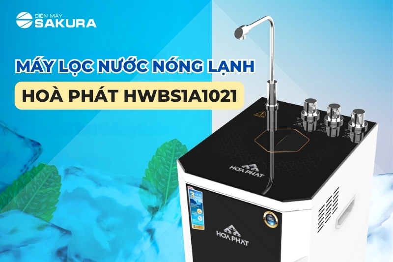 Siêu phẩm máy lọc nước nóng lạnh Hòa Phát HWBS1A1021