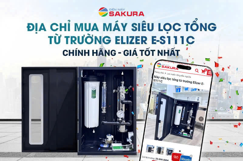 Điện Máy Sakura địa chỉ mua máy siêu lọc tổng đầu nguồn giá tốt 