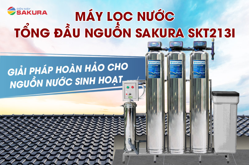 Siêu phẩm máy lọc nước tổng đầu nguồn 3 cột tự sục rửa Sakura SKT213I