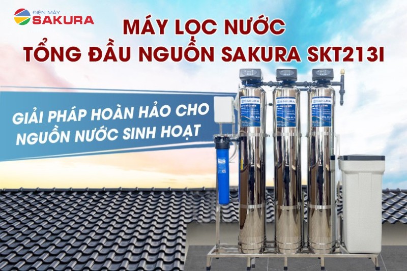 Si&ecirc;u phẩm m&aacute;y lọc nước tổng đầu nguồn 3 cột tự sục rửa Sakura SKT213I