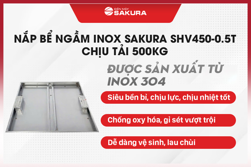 Nắp bể ngầm inox Sakura SHV450-0.5T được chế tạo từ inox 304
