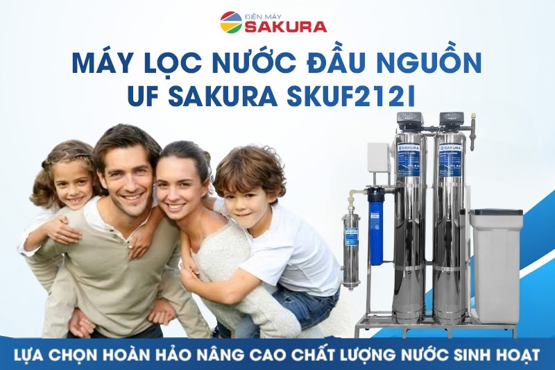 Sakura SKUF212I - giải pháp lọc nước sinh hoạt hoàn hảo