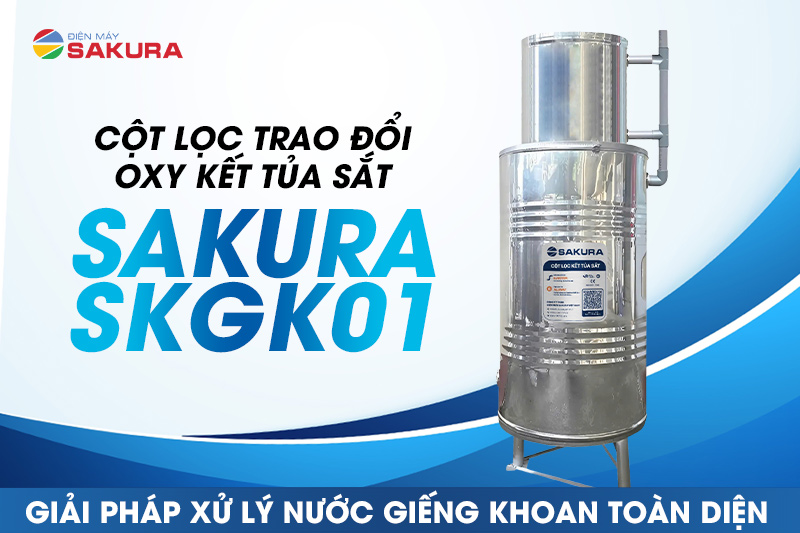 Cột lọc trao đổi oxy kết tủa sắt Sakura SKGK01 - giải pháp xử lý nước nhiễm sắt vượt trội