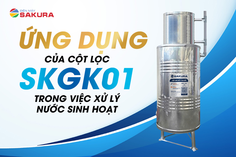  Ứng dụng của cột lọc SKGK01 trong việc xử lý nước sinh hoạt