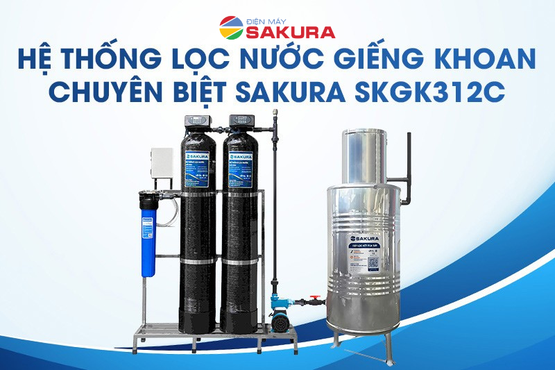 Hệ thống lọc nước giếng khoan chuyên biệt Sakura SKGK312C