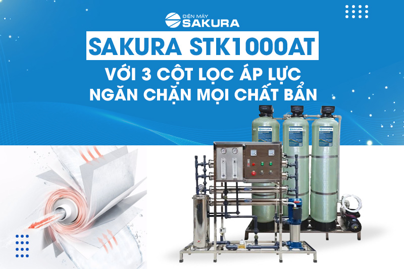 Hệ thống lọc nước tinh khiết SAKURA STK1000AT 3 cột áp lực mạnh mẽ