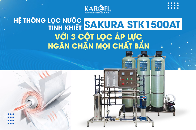 Sakura STK500AT 3 cột lọc áp lực ngăn chặn mọi chất bẩn
