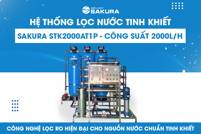 Hệ thống lọc nước SAKURA STK2000AT1P có công suất lọc mạnh mẽ