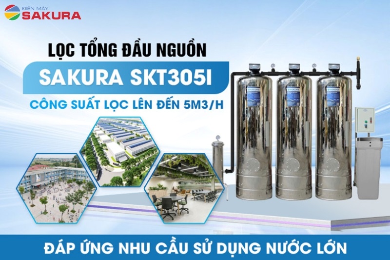 Bộ lọc tổng đầu nguồn Sakura SKT305I có công suất lớn tới 5000L/h