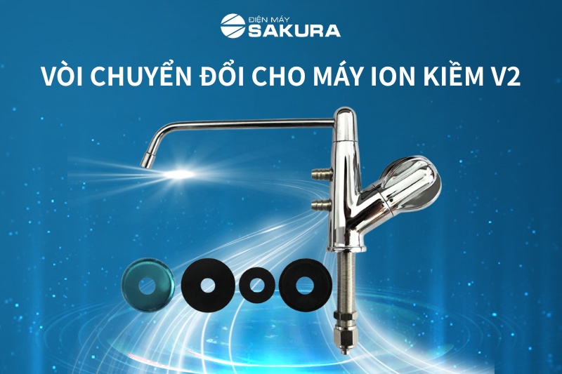 Vòi chuyển đổi cho máy ion kiềm V2 chính hãng - giá tốt