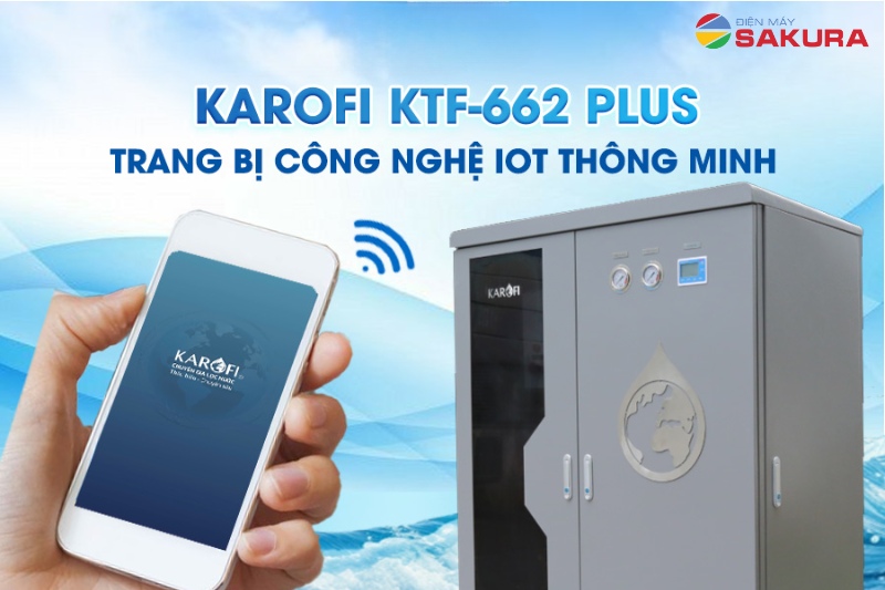 Máy lọc tổng đầu nguồn Karofi KTF-662 Plus được tích hợp kết nối IoT thông minh