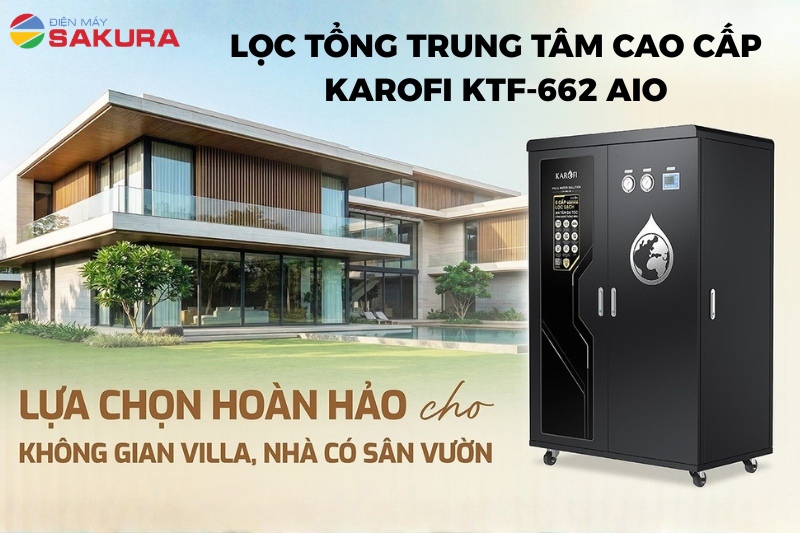 Siêu phẩm hệ thống lọc tổng đầu nguồn Karofi KTF-662 AIO