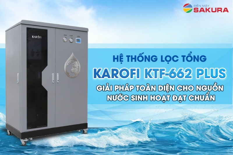 Siêu phẩm hệ thống lọc tổng đầu nguồn Karofi KTF-662 Plus