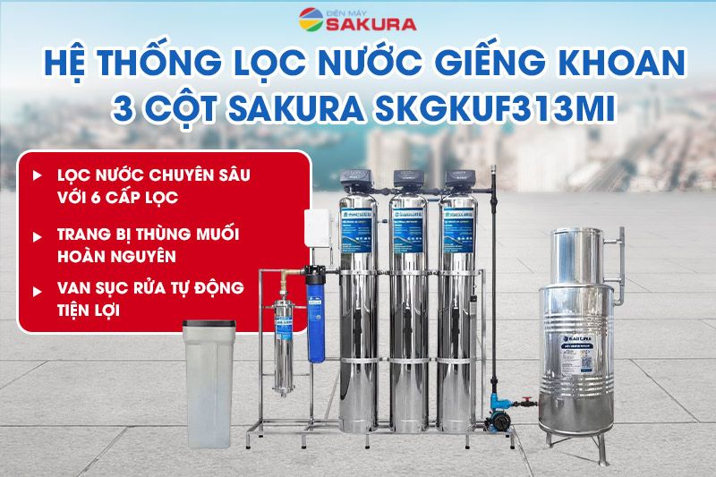 Hệ thống lọc nước giếng khoan 3 cột SKGKUF313MI xử lý nước sinh hoạt hiệu quả
