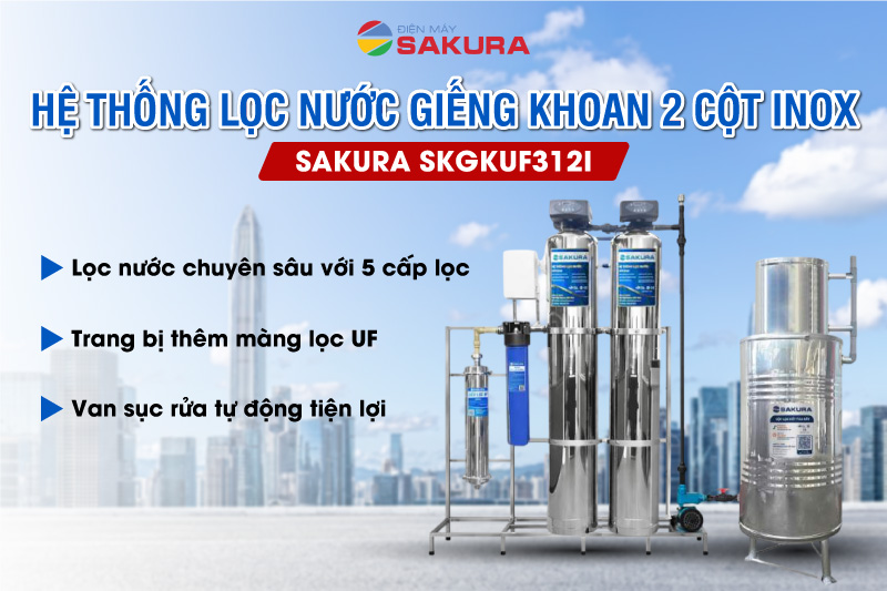 Hệ thống lọc đầu nguồn SKGKUF312I - Giải ph&aacute;p lọc nước sinh hoạt tối ưu