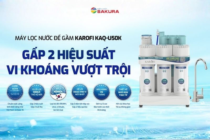 M&aacute;y lọc nước Karofi U50K - lựa chọn sống khỏe của nhiều gia đ&igrave;nh Việt