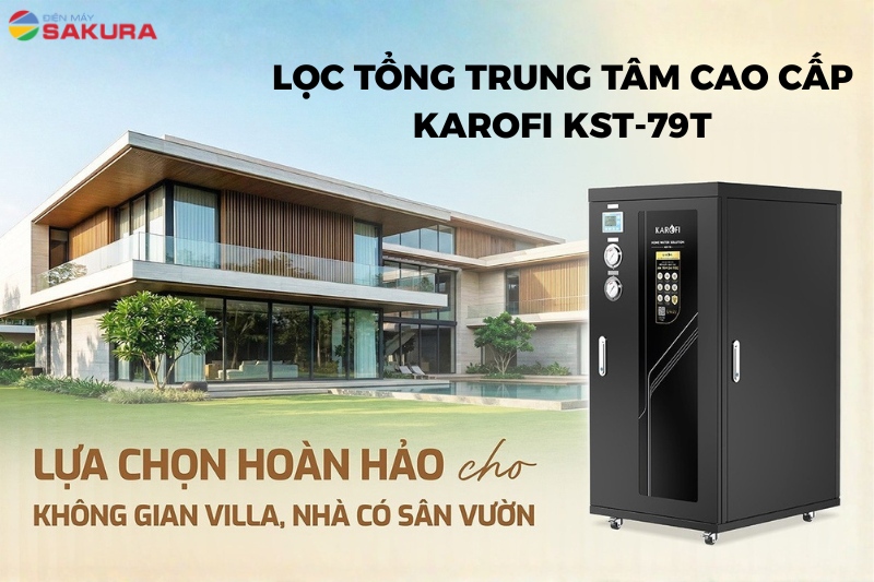 Si&ecirc;u phẩm m&aacute;y lọc tổng trung t&acirc;m Karofi KST-79T cao cấp