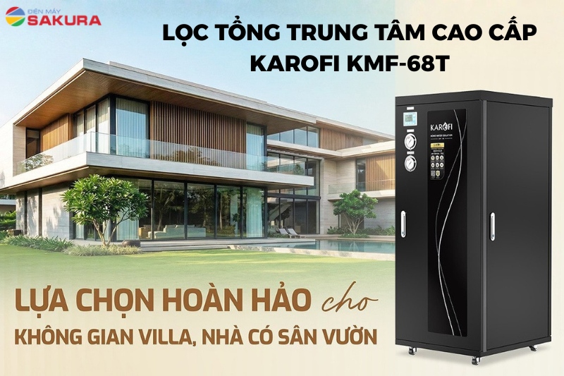 Siêu phẩm máy lọc tổng trung tâm Karofi KMF-68T cao cấp