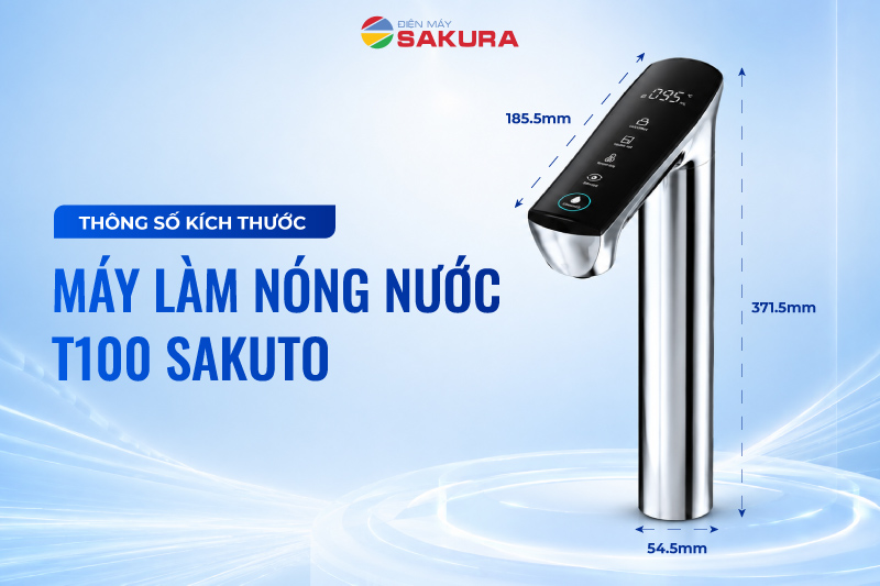 Th&ocirc;ng số k&iacute;ch thước m&aacute;y l&agrave;m n&oacute;ng nước T100 Sakuto