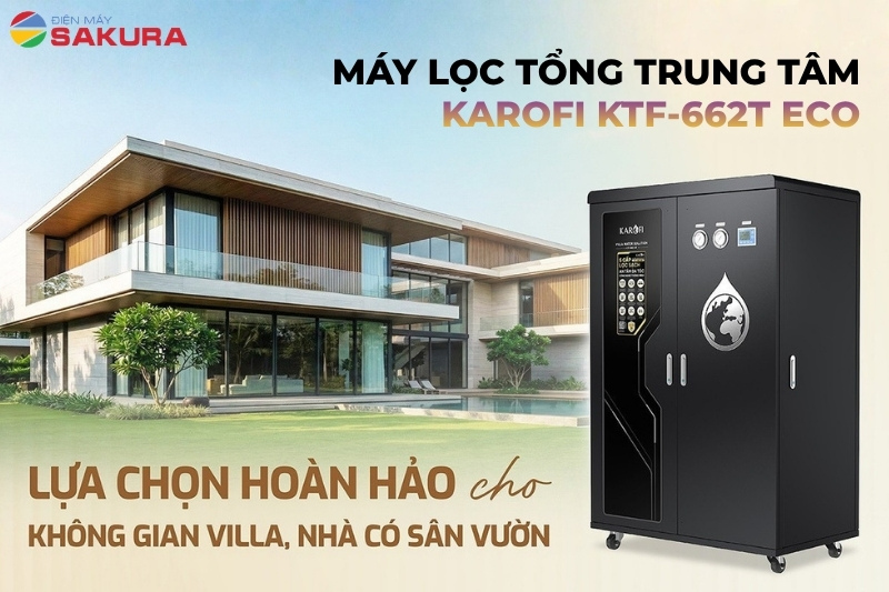 Si&ecirc;u phẩm hệ thống lọc tổng đầu nguồn Karofi KTF-662T ECO