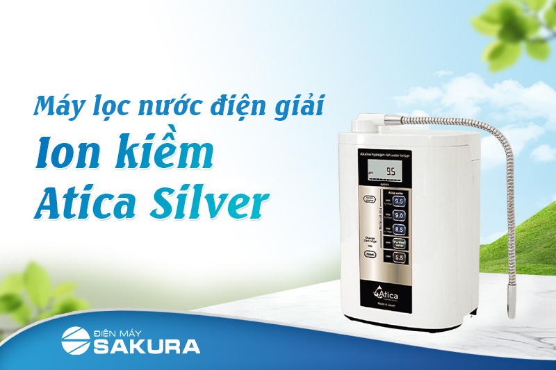 Tìm hiểu chi tiết về máy lọc nước điện giải ion kiềm Atica Silver