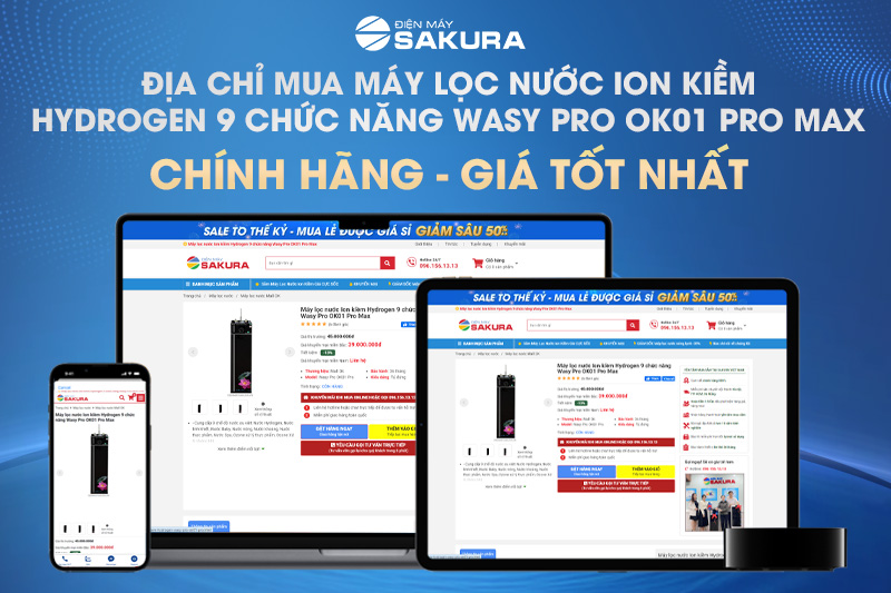 Địa chỉ mua máy lọc nước ion kiềm Wasy Pro OK01 Pro Max chính hãng giá tốt