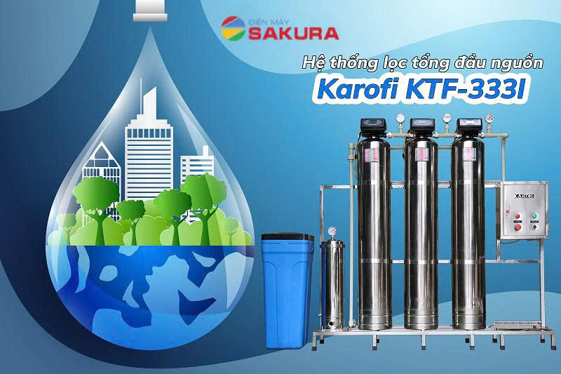 Lọc tổng Karofi KTF 333I bảo vệ sức khỏe gia đình