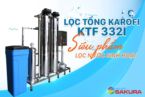              Lọc tổng Karofi KTF 332C - Siêu phẩm lọc nước sinh hoạt gia đình 
