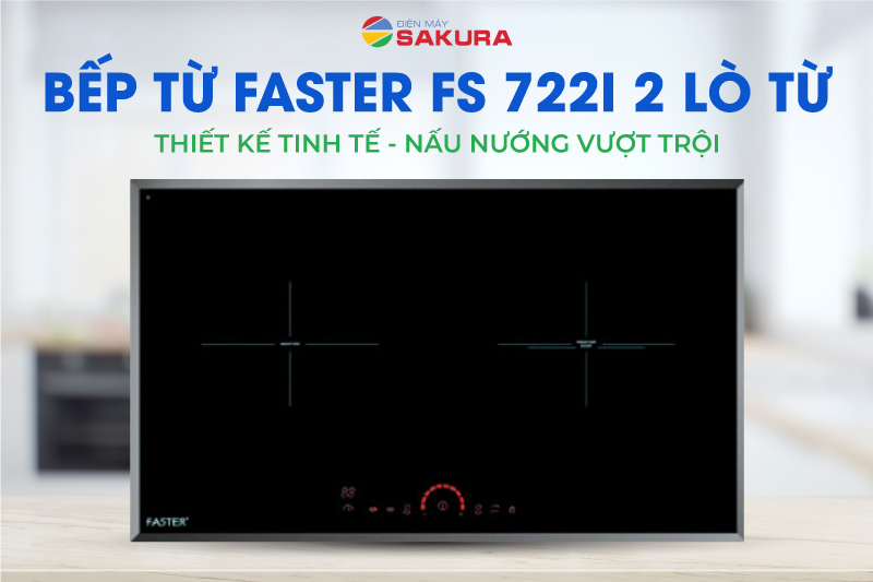 Bếp từ Faster FS 722I - Thiết kế tinh tế, nấu nướng vượt trội