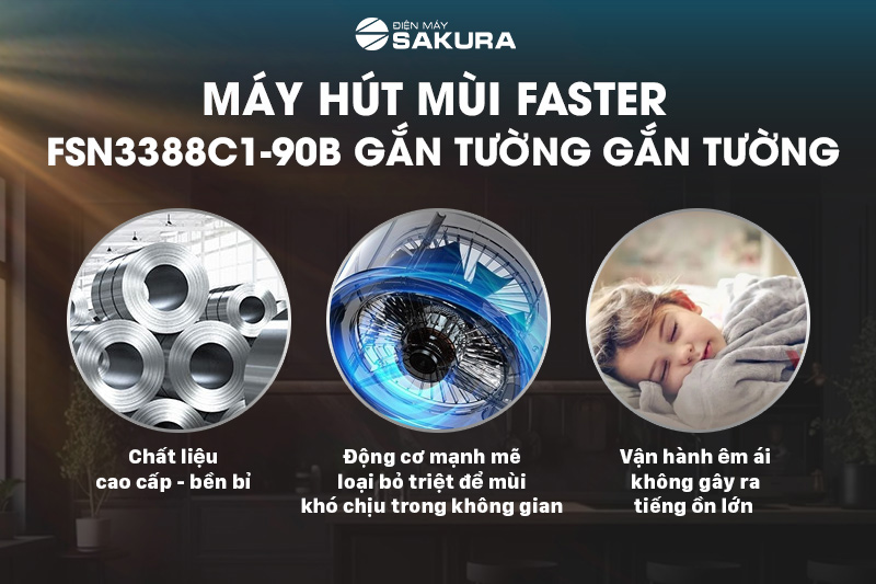 Ưu điểm nổi bật của Máy hút mùi Faster FSN3388C1-90B gắn tường