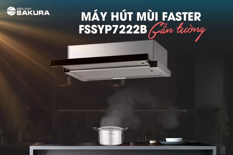 Máy hút mùi Faster FSSYP7222B gắn tường