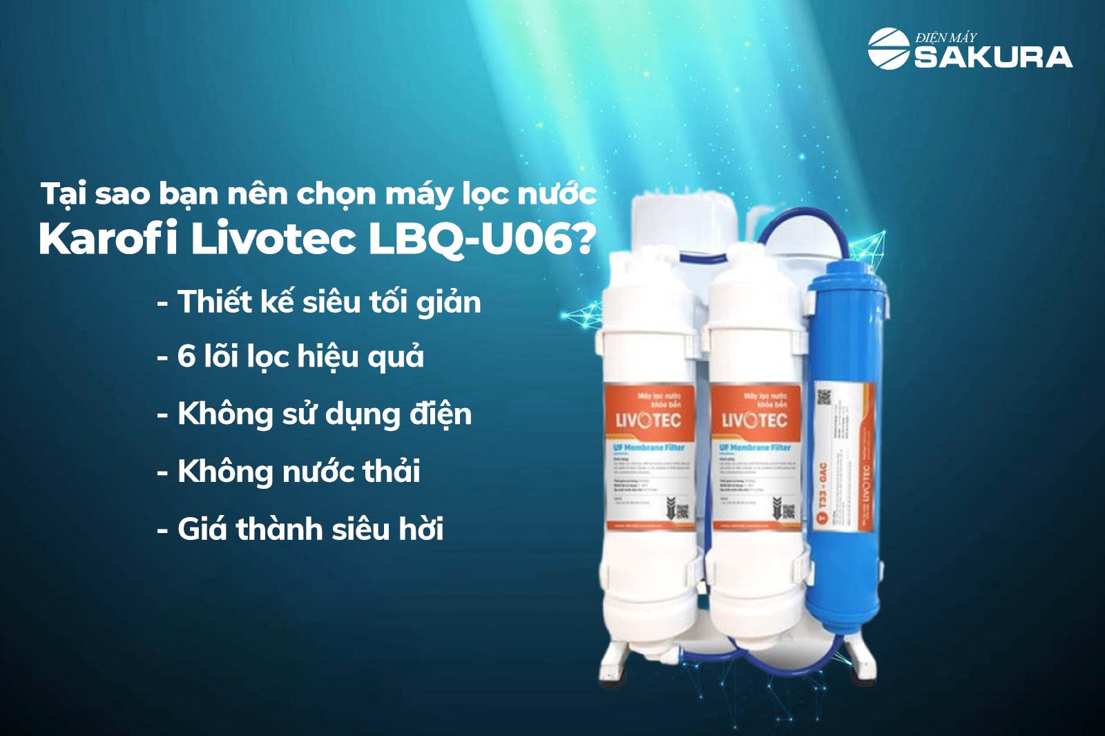 Tại sao bạn nên chọn máy lọc nước Karofi Livotec LBQ-U06? 