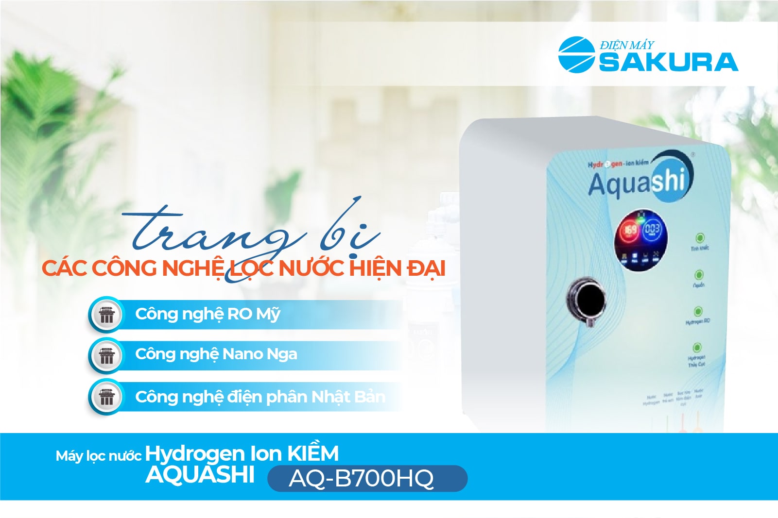 Máy lọc nước Hydrogen ion kiềm Aquashi AQ-B700HQ công nghệ lọc tân tiến, hiện đại