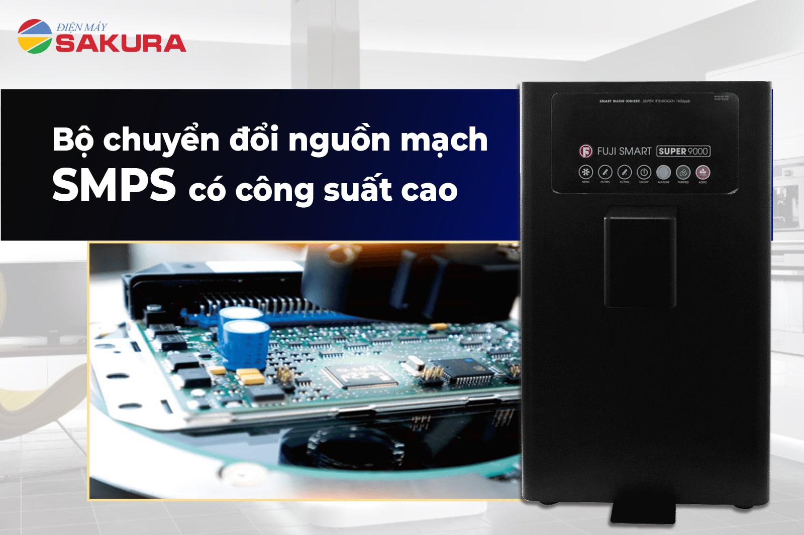 Máy lọc nước Fuji Smart Super 9000 bộ chuyển đổi nguồn mạch SMPS có công suất cao