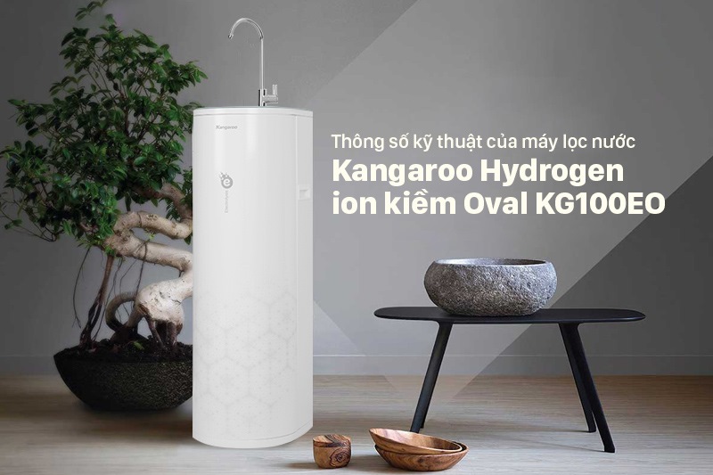 Thông số kỹ thuật của máy lọc nước Kangaroo Hydrogen ion kiềm Oval KG100EO