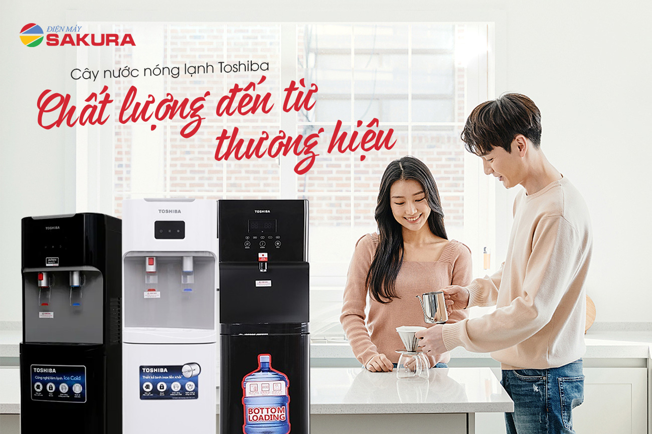 Cây nước nóng lạnh Toshiba - chất lượng đến từ thương hiệu