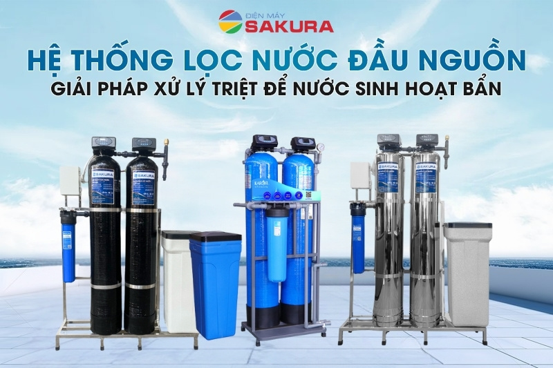 Bộ lọc tổng đầu nguồn - Giải pháp xử lý triệt để nước sinh hoạt bẩn