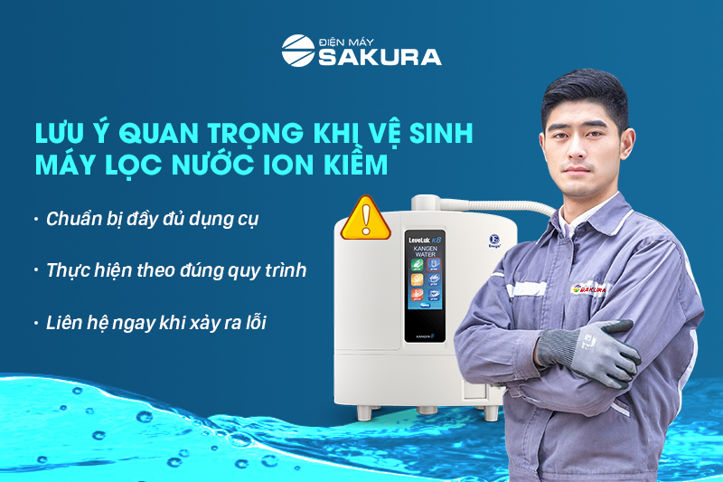 Lưu ý khi vệ sinh máy lọc nước điện giải ion kiềm Kangen K8