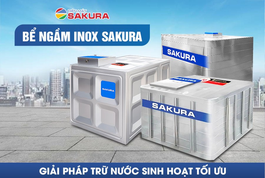 Bể ngầm inox Sakura - Giải pháp trữ nước sinh hoạt của người tiêu dùng thông minh