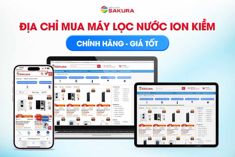 Mua máy lọc nước ion kiềm đến Điện máy Sakura