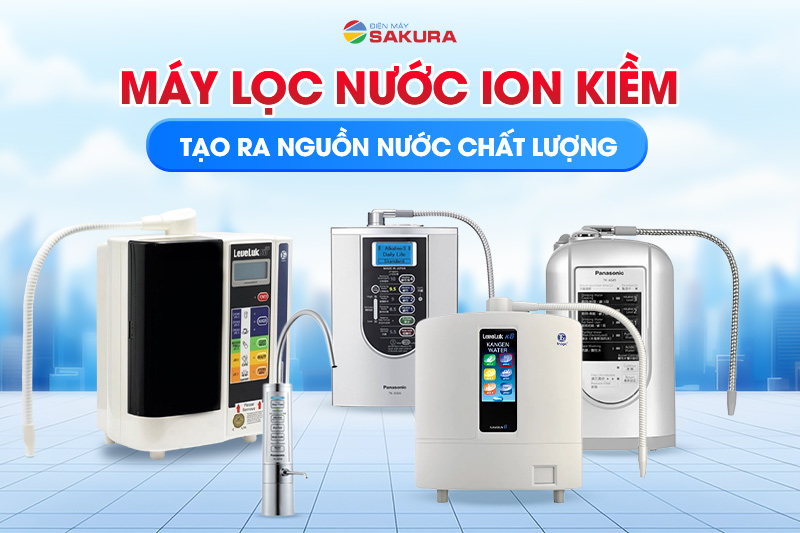 Máy lọc nước ion kiềm tạo ra nước kiềm chất lượng
