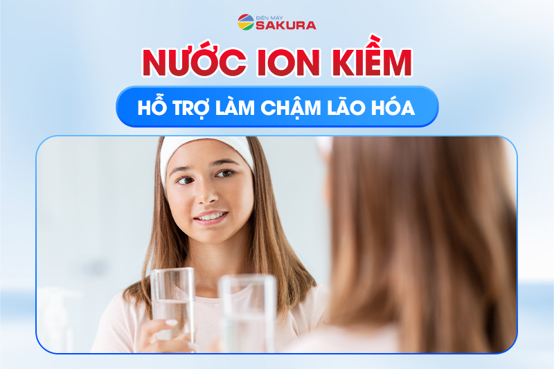 Nước ion kiềm làm chậm lão hóa