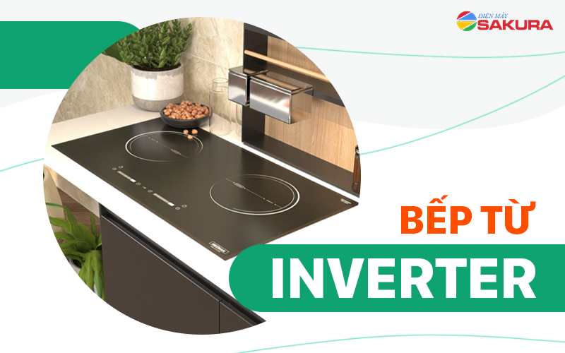 Tìm hiểu về bếp từ Inverter