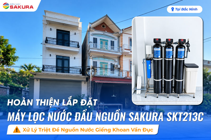 Bàn giao hệ thống lọc tổng Sakura SKT213C tại Xuân Cẩm - Bắc Ninh
