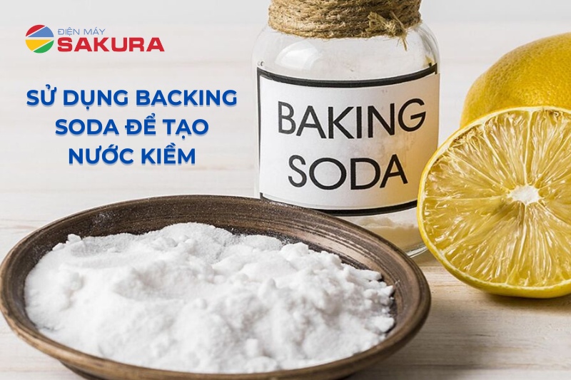 Sử dụng baking soda để tạo nước kiềm đơn giản tại nhà
